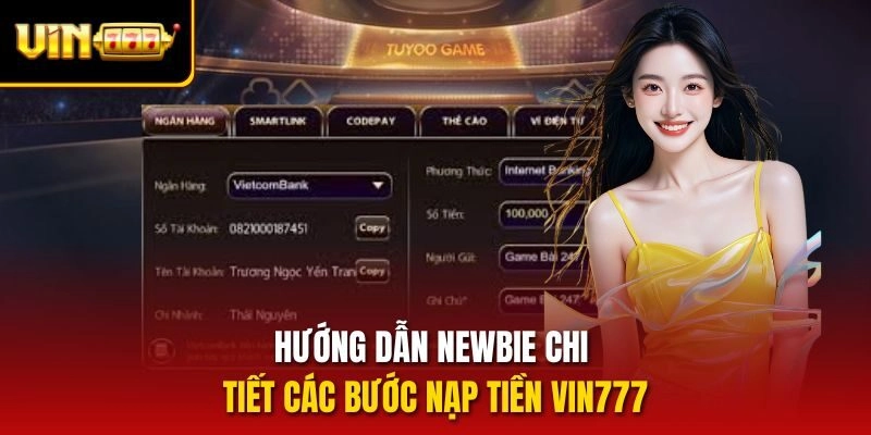 Hướng dẫn newbie chi tiết các bước nạp tiền vin777