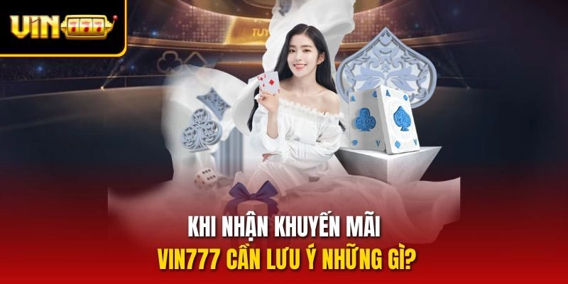 Khi nhận khuyến mãi Vin777 cần lưu ý những gì?