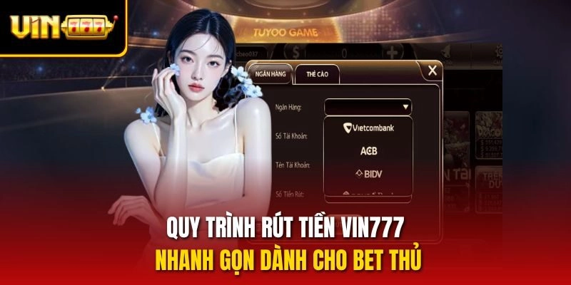 Quy trình rút tiền vin777 nhanh gọn dành cho bet thủ