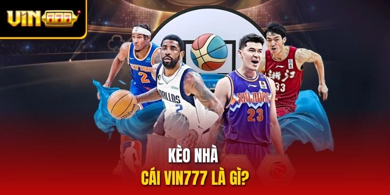 Kèo nhà cái Vin777 là gì?