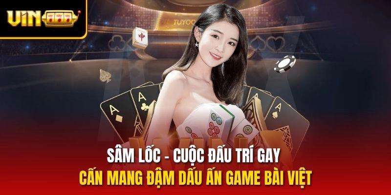 sam-loc-cuoc-dau-tri-gay-can-mang-dam-dau-an-game-bai-viet