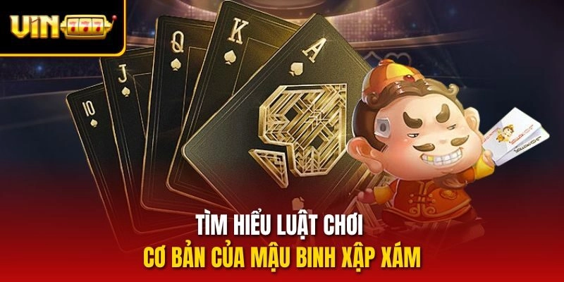 Tìm hiểu luật chơi cơ bản của mậu binh xập xám